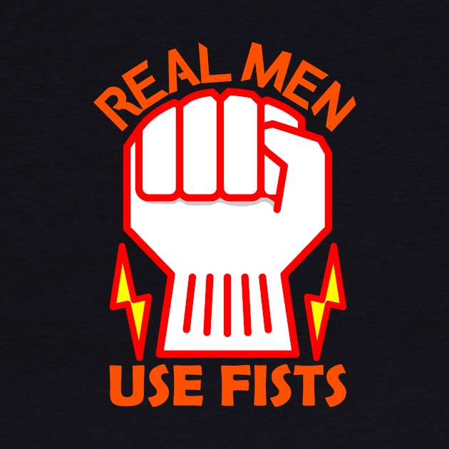 Real Men Use Fists Powerful by Admair 